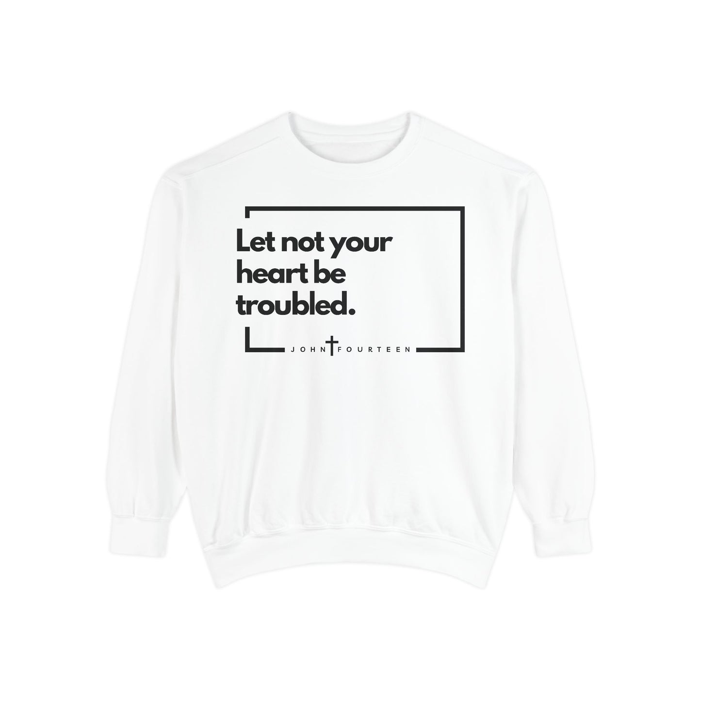 "Let Not Your Heart Be Troubled" Women's Sweatshirt