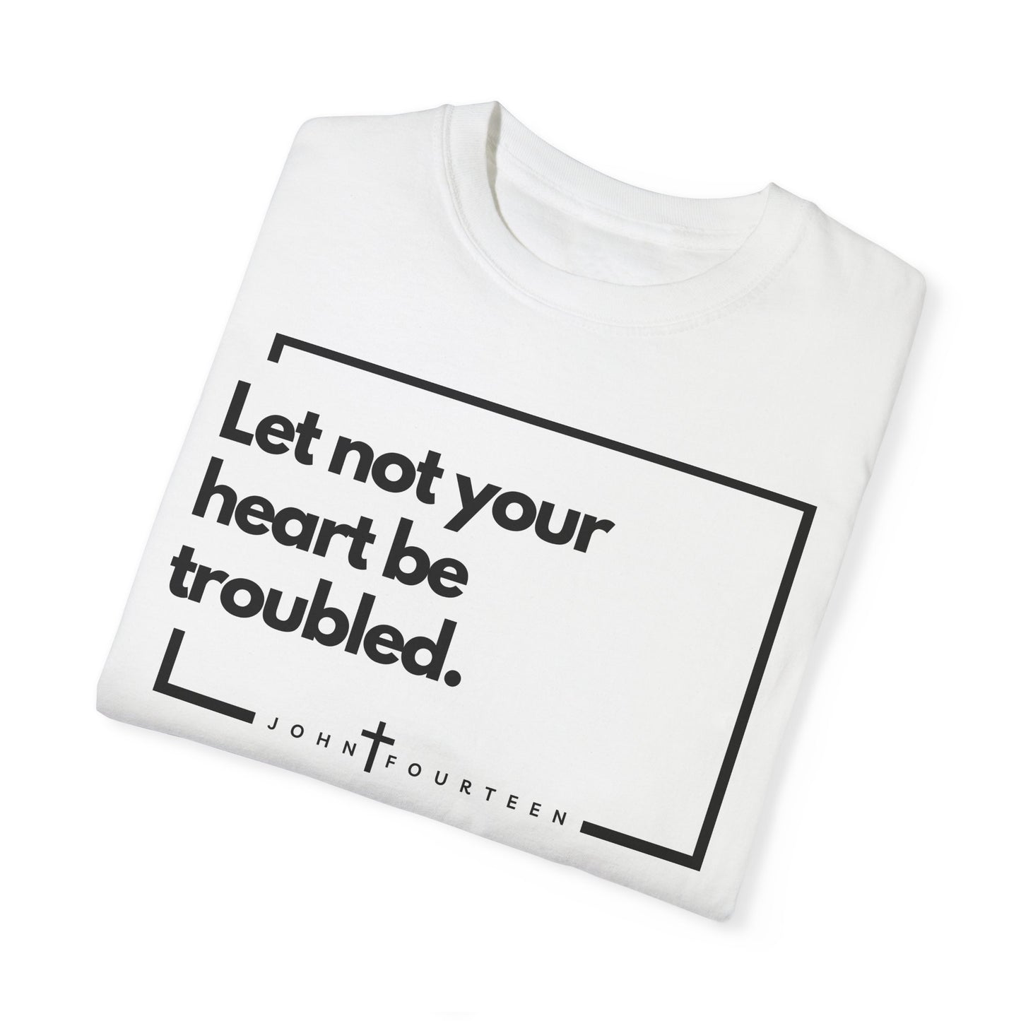 "Let Not Your Heart Be Troubled" Men's T-shirt